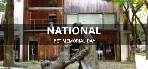NATIONAL PET MEMORIAL DAY  [राष्ट्रीय पालतू पशु स्मृति दिवस]